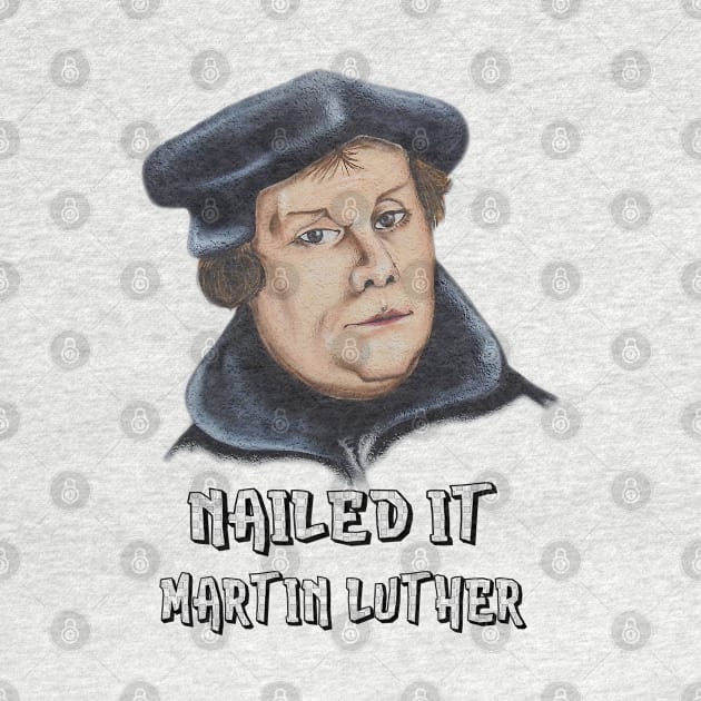 Martin Luther 500 Years Tee | Reformation Nailed It Shirt by MaryMas